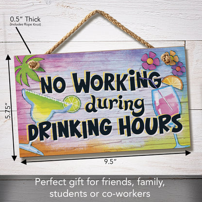 No Working During Drinking Hours Decorative Hanging Wood Wall Sign 9.5” x 5.75” Made in the USA