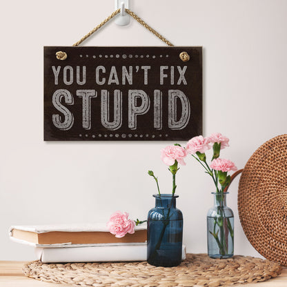 CounterArt You Can't Fix Stupid Humorous Hanging Wood Wall Sign 9.5” x 5.75” Made in the USA Features Braided Rope Hanger