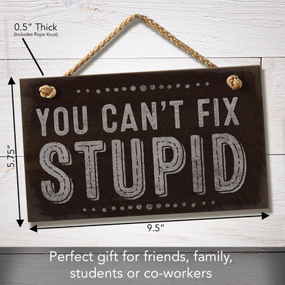 CounterArt You Can't Fix Stupid Humorous Hanging Wood Wall Sign 9.5” x 5.75” Made in the USA Features Braided Rope Hanger