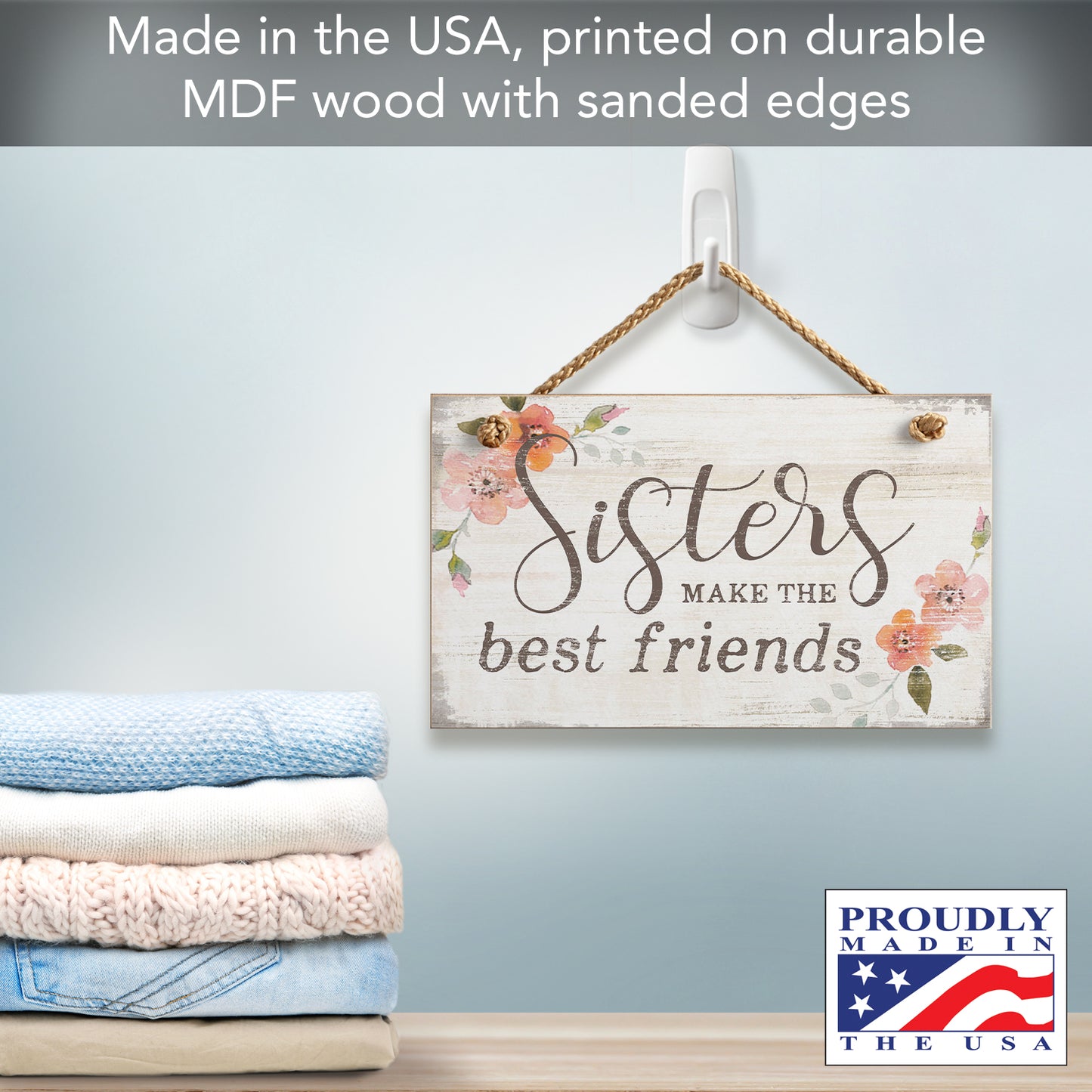 CounterArt Sisters Make Best Friends Decorative Hanging Wood Wall Sign 9.5” x 5.75” Made in the USA Features Braided Rope Hanger
