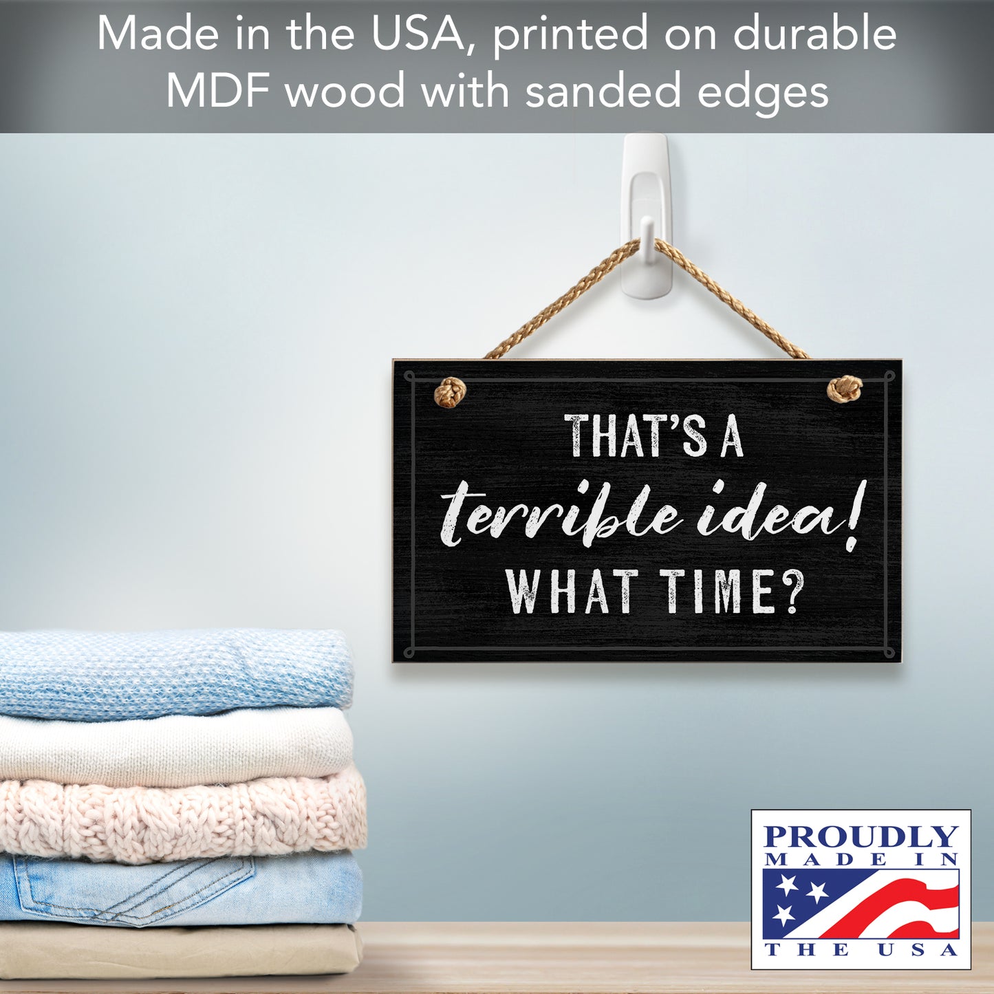 CounterArt Terrible Idea Decorative Hanging Wood Wall Sign 9.5” x 5.75” Made in the USA Features Braided Rope Hanger