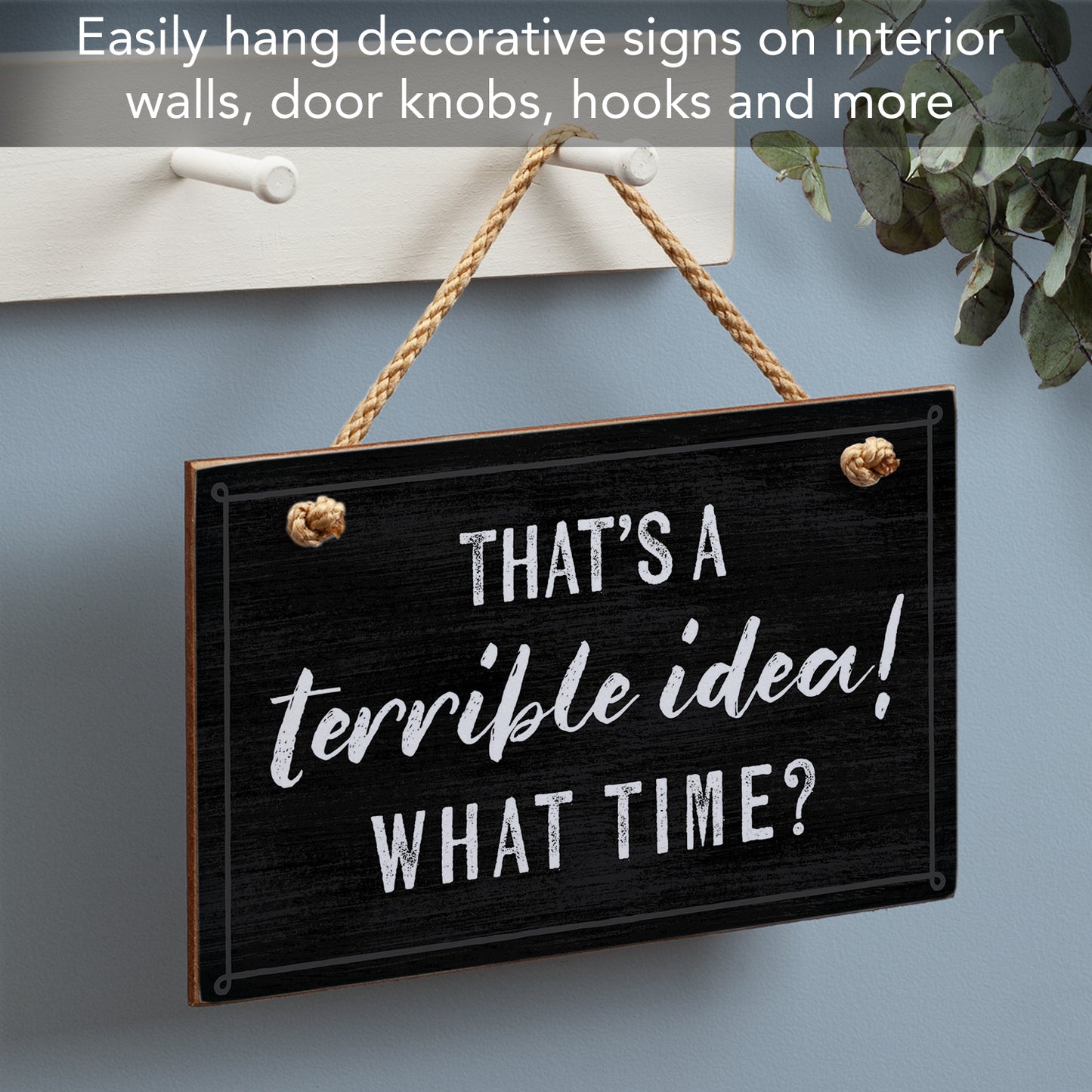 CounterArt Terrible Idea Decorative Hanging Wood Wall Sign 9.5” x 5.75” Made in the USA Features Braided Rope Hanger
