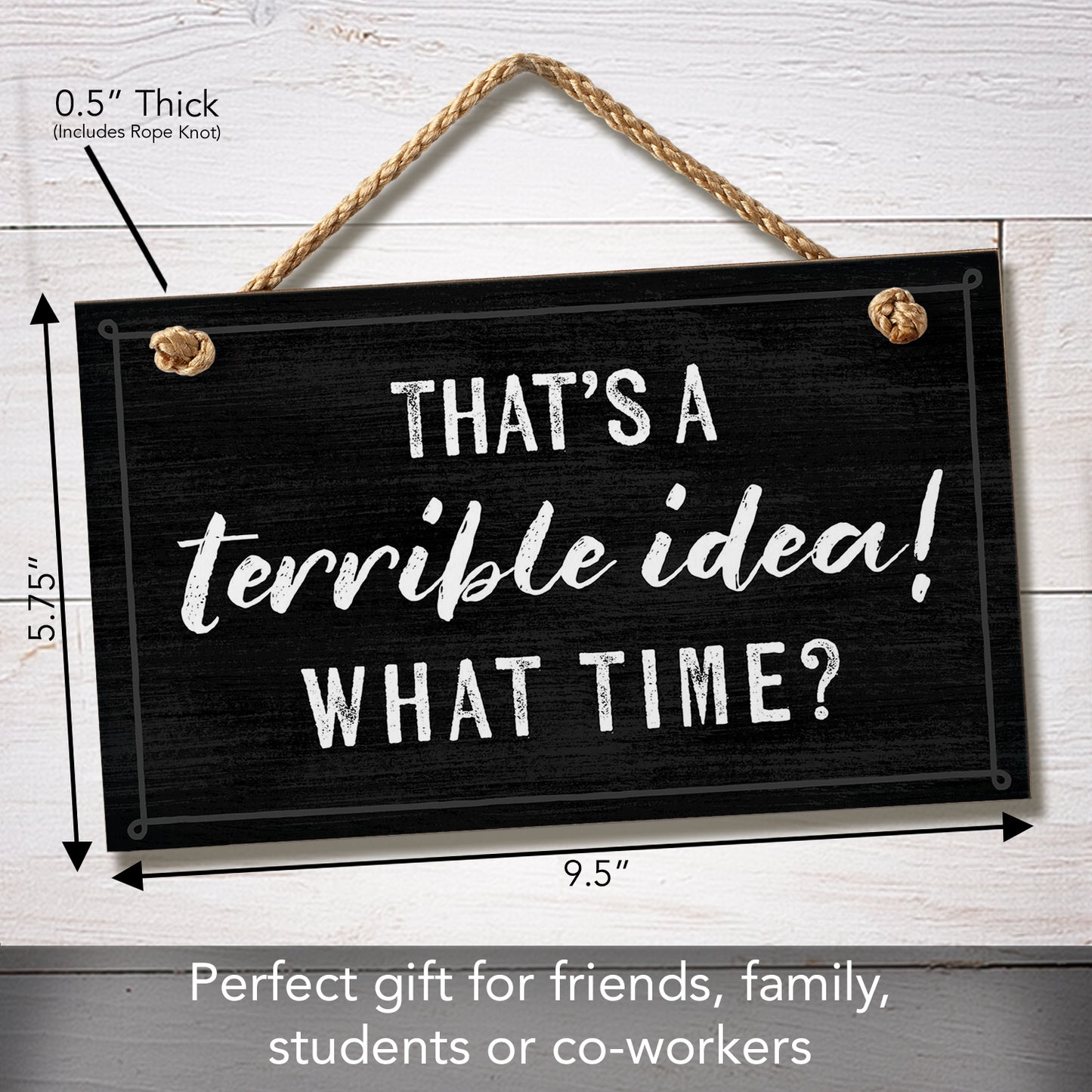 CounterArt Terrible Idea Decorative Hanging Wood Wall Sign 9.5” x 5.75” Made in the USA Features Braided Rope Hanger