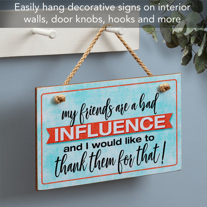 CounterArt Friends Are Bad Influence Humorous Hanging Wood Wall Sign 9.5" x 5.75" Made in the USA Featured Braided Rope Hanger