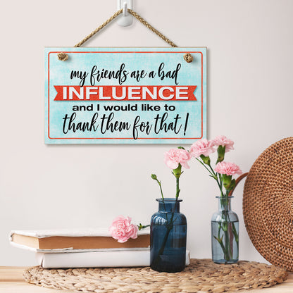 CounterArt Friends Are Bad Influence Humorous Hanging Wood Wall Sign 9.5" x 5.75" Made in the USA Featured Braided Rope Hanger