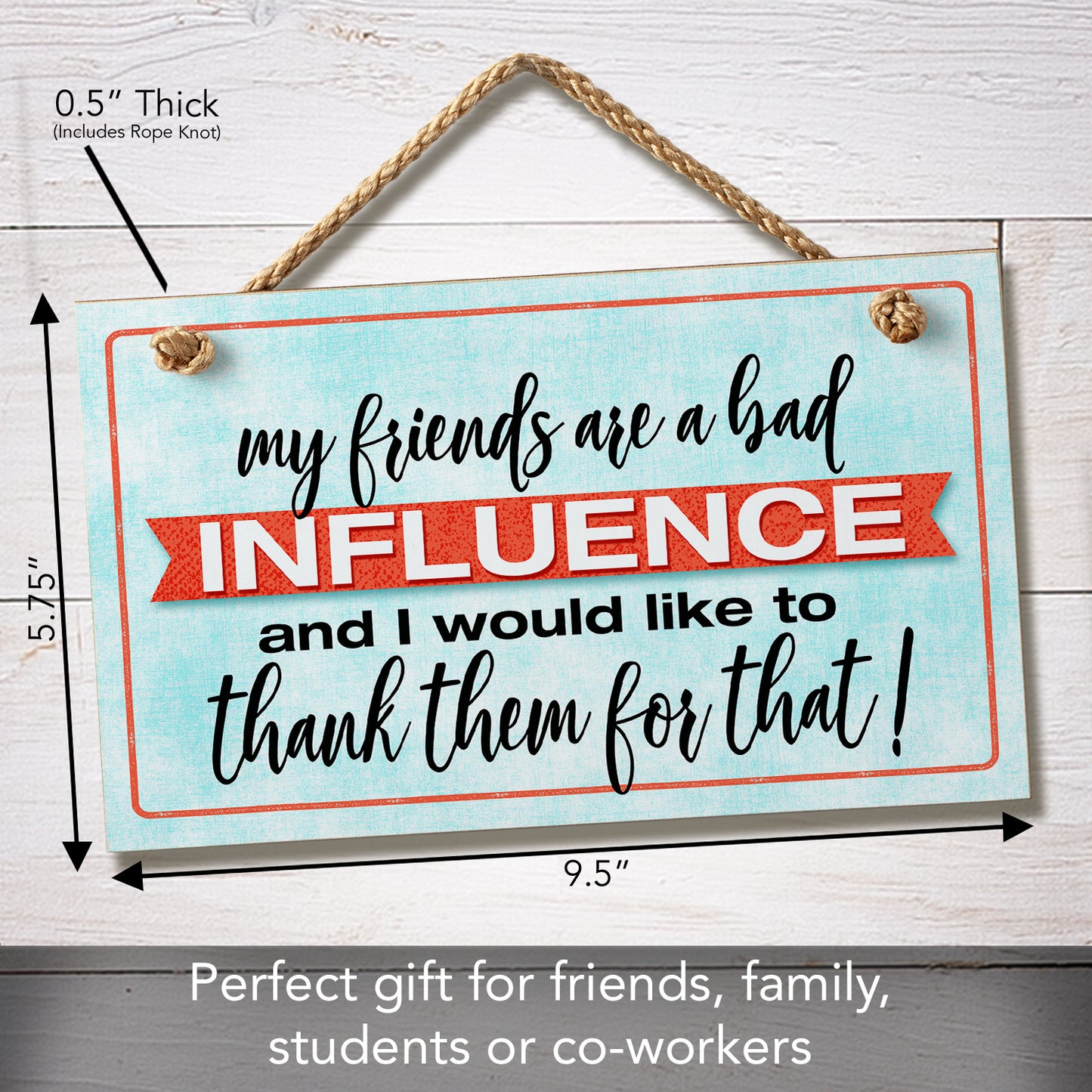 CounterArt Friends Are Bad Influence Humorous Hanging Wood Wall Sign 9.5" x 5.75" Made in the USA Featured Braided Rope Hanger