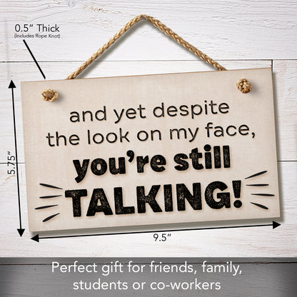 CounterArt "Despite The Look On My Face You're Still Talking" Decorative Hanging Wood Wall Sign 9.5” x 5.75” Made in the USA Features Braided Rope Hanger