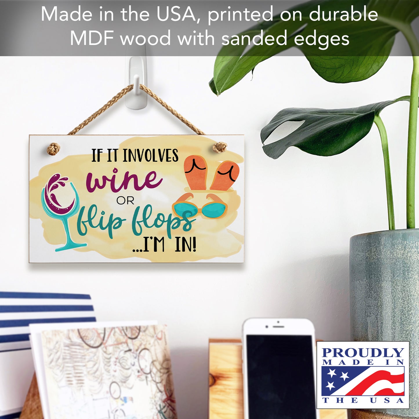 CounterArt If it Involves Wine or Flip Flops I'm In Humorous Hanging Wood Wall Sign 9.5” x 5.75” Made in the USA Features Braided Rope Hanger