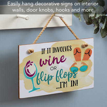 CounterArt If it Involves Wine or Flip Flops I'm In Humorous Hanging Wood Wall Sign 9.5” x 5.75” Made in the USA Features Braided Rope Hanger
