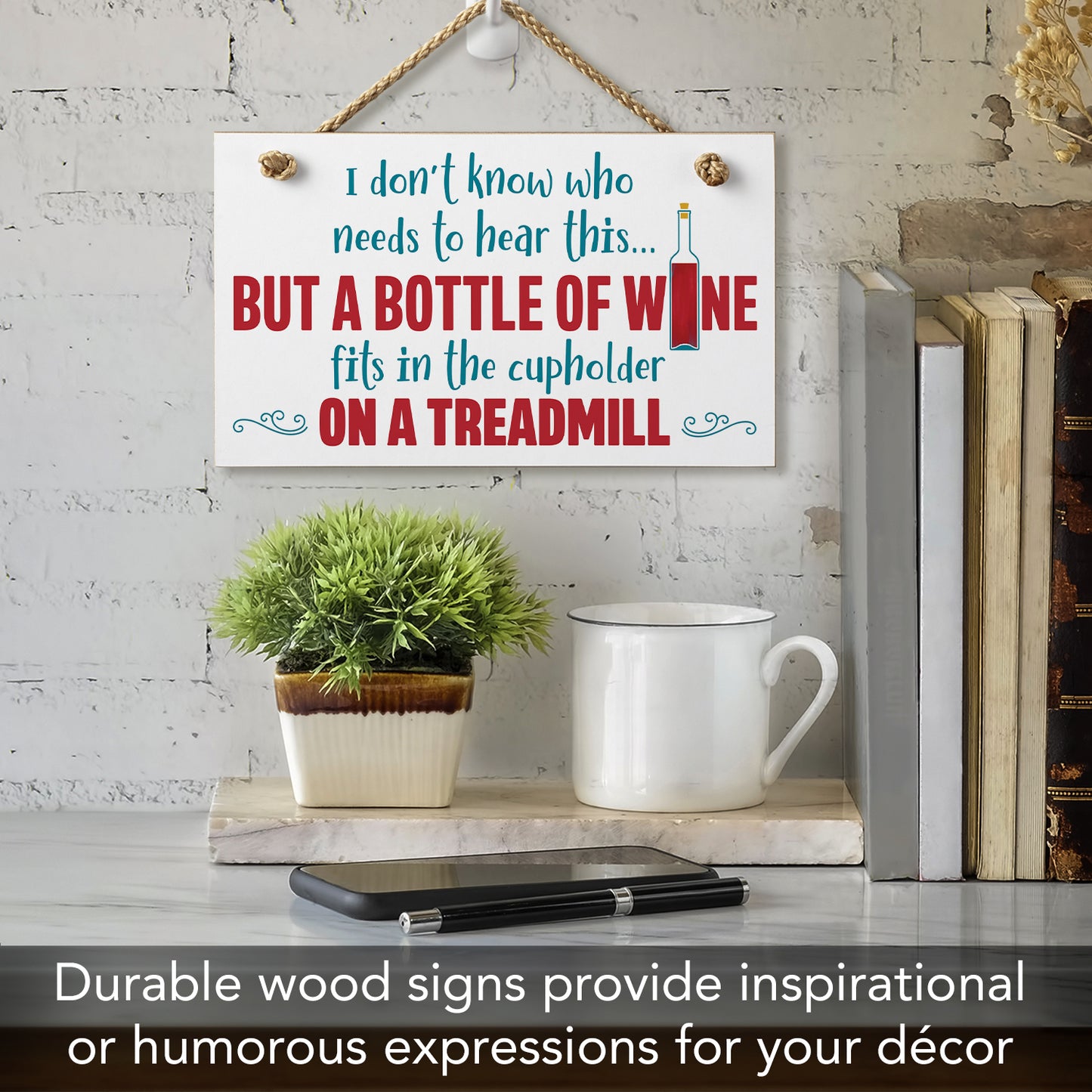 CounterArt Bottle of Wine Fits in Treadmill Cup Holder Humorous Hanging Wood Wall Sign 9.5" by 5.75" Made in the USA Features Braided Rope Hanger