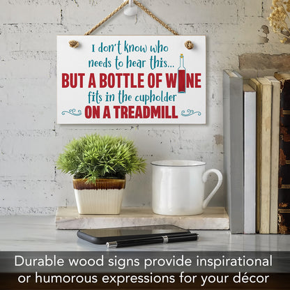 CounterArt Bottle of Wine Fits in Treadmill Cup Holder Humorous Hanging Wood Wall Sign 9.5" by 5.75" Made in the USA Features Braided Rope Hanger