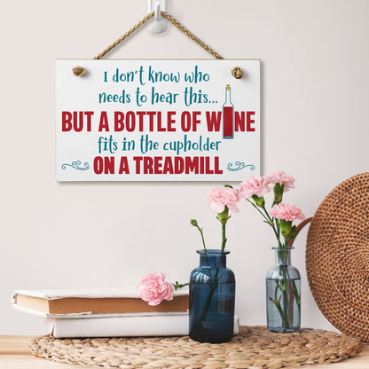 CounterArt Bottle of Wine Fits in Treadmill Cup Holder Humorous Hanging Wood Wall Sign 9.5" by 5.75" Made in the USA Features Braided Rope Hanger