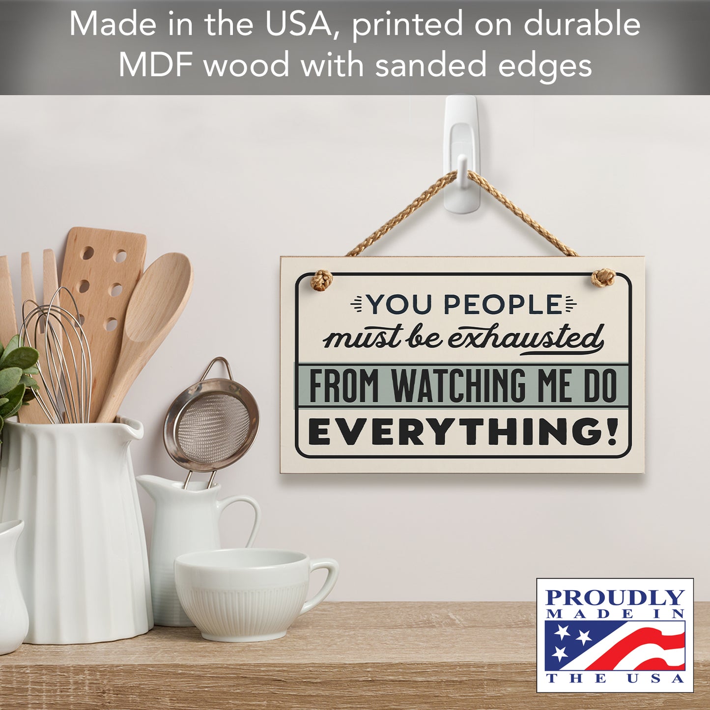 CounterArt Exhausted From Watching Me Humorous Hanging Wood Wall Sign 9.5" x 5.75" Made in the USA Features Braided Rope Hanger