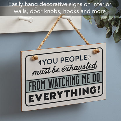 CounterArt Exhausted From Watching Me Humorous Hanging Wood Wall Sign 9.5" x 5.75" Made in the USA Features Braided Rope Hanger