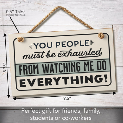 CounterArt Exhausted From Watching Me Humorous Hanging Wood Wall Sign 9.5" x 5.75" Made in the USA Features Braided Rope Hanger