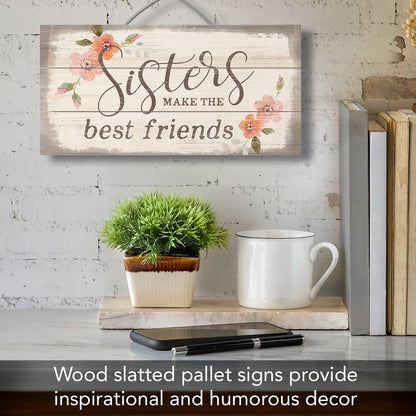 Highland Home Sisters Make The Best Friends Decorative Pallet Wood Sign 12" x 6" Made in the USA Wire Hanger Included that Doubles as an Easel