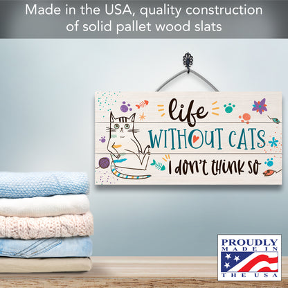 Highland Home Life Without Cats Don't Think So Decorative Slatted Pallet Wood Sign 12" x 6" Made in the USA