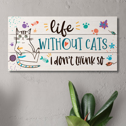 Highland Home Life Without Cats Don't Think So Decorative Slatted Pallet Wood Sign 12" x 6" Made in the USA