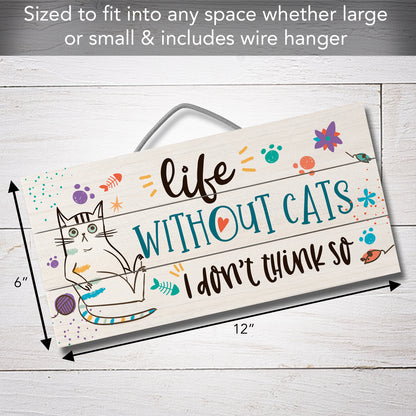 Highland Home Life Without Cats Don't Think So Decorative Slatted Pallet Wood Sign 12" x 6" Made in the USA