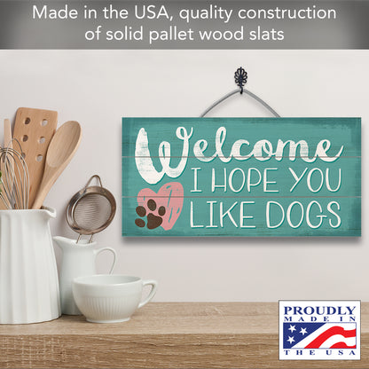 CounterArt Welcome Hope You Like Dogs Decorative Slatted Pallet Wood Sign 12" x 6" Made in the USA