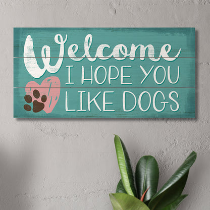 CounterArt Welcome Hope You Like Dogs Decorative Slatted Pallet Wood Sign 12" x 6" Made in the USA