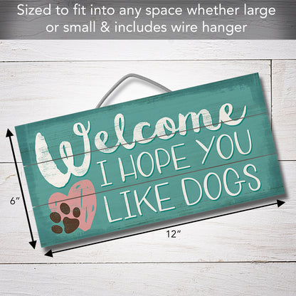CounterArt Welcome Hope You Like Dogs Decorative Slatted Pallet Wood Sign 12" x 6" Made in the USA
