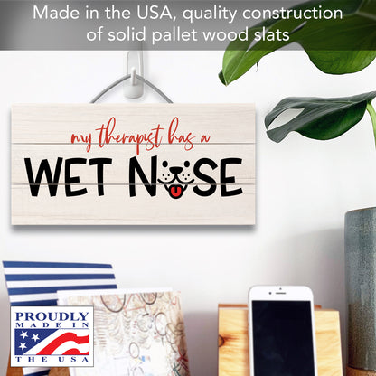 CounterArt My Therapist Has A Wet Nose Decorative Slatted Pallet Wood Sign 12" by 6" Made in the USA