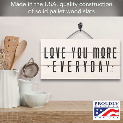 Love You More Everyday Decorative Slatted Pallet Wood Sign 12" by 6" Wire Hanger Doubles as an Easel