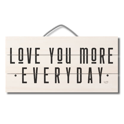 Love You More Everyday Decorative Slatted Pallet Wood Sign 12" by 6" Wire Hanger Doubles as an Easel