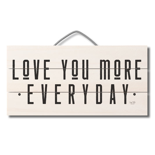 Love You More Everyday Decorative Slatted Pallet Wood Sign 12" by 6" Wire Hanger Doubles as an Easel