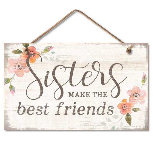 CounterArt Sisters Make Best Friends Decorative Hanging Wood Wall Sign 9.5” x 5.75” Made in the USA Features Braided Rope Hanger