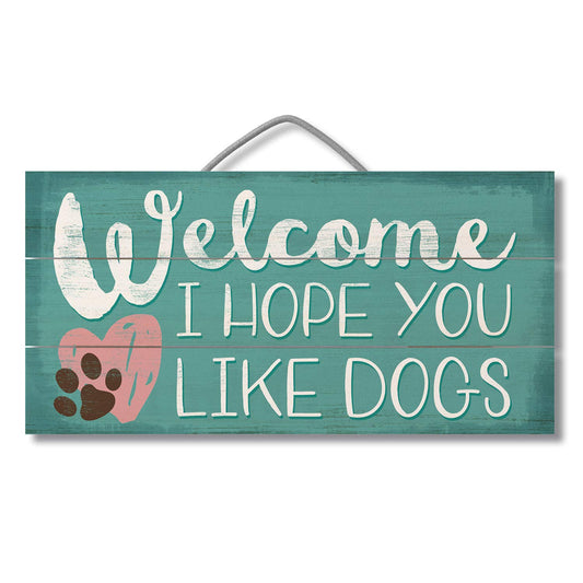 CounterArt Welcome Hope You Like Dogs Decorative Slatted Pallet Wood Sign 12" x 6" Made in the USA