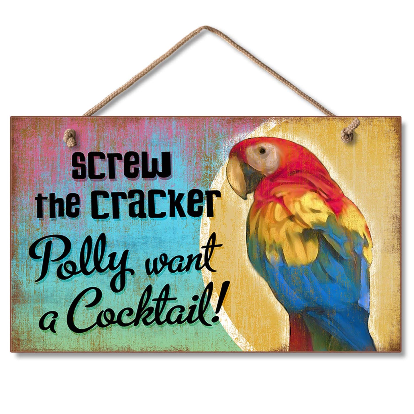CounterArt Screw The Cracker Decorative Hanging Wood Wall Sign 9.5” x 5.75” Made in the USA Features Braided Rope Hanger