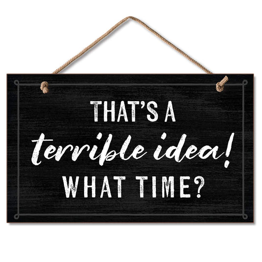CounterArt Terrible Idea Decorative Hanging Wood Wall Sign 9.5” x 5.75” Made in the USA Features Braided Rope Hanger