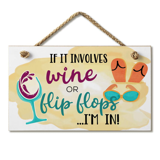 CounterArt If it Involves Wine or Flip Flops I'm In Humorous Hanging Wood Wall Sign 9.5” x 5.75” Made in the USA Features Braided Rope Hanger