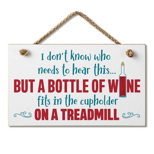CounterArt Bottle of Wine Fits in Treadmill Cup Holder Humorous Hanging Wood Wall Sign 9.5" by 5.75" Made in the USA Features Braided Rope Hanger