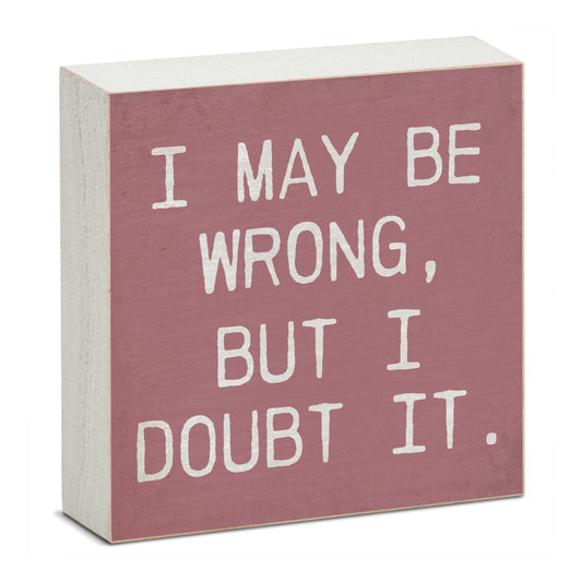 CounterArt Wrong Humorous Freestanding Solid Wood Block Sign Made in the USA 3.75” Square Decorative Accent for Home or Office