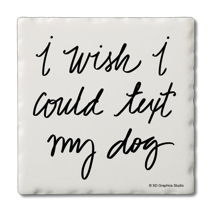 Thirstystone Text My Dog Single Tumbled Tile Stone Coaster with Protective Cork Backing Manufactured in The USA 4" Square, Artistic, Easily Wipes Clean