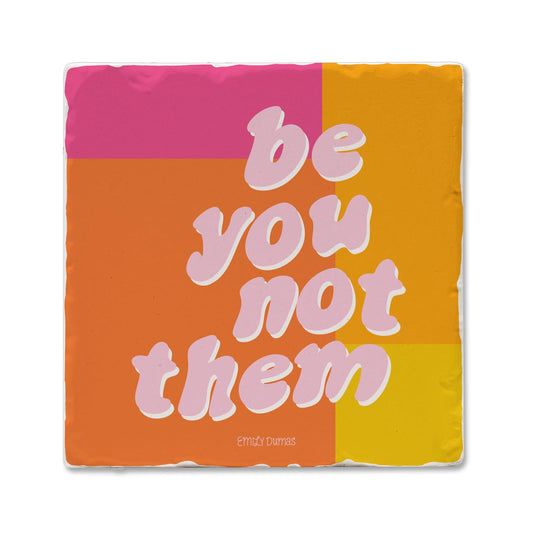Thirstystone Be You Not Them Single Tumbled Tile Stone Coaster with Protective Cork Backing Manufactured in The USA 4" Square, Colorful, Artistiic, Easily Wipes Clean