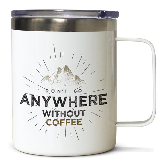 Highland Home Don't Go Anywhere Decorative Stainless Steel Insulated Travel Mug with Lid and Handle 12 oz. Manufactured in the USA Dishwasher Safe