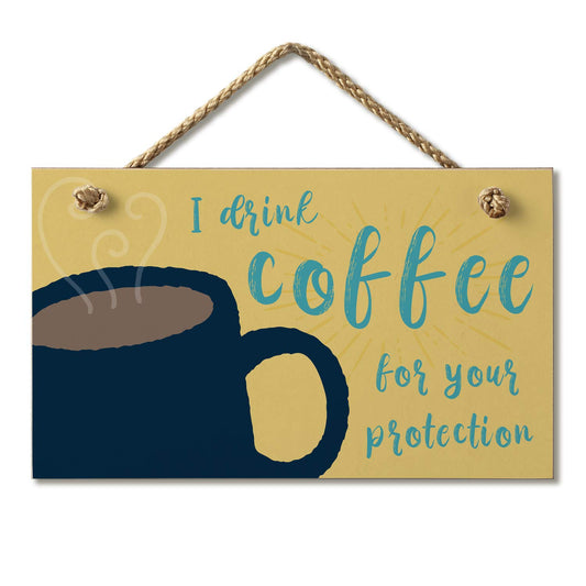 CounterArt "I Drink Coffee For Your Protection" Humorous Hanging Wood Wall Sign with Braided Rope Hanger 9.5" x 5.75" Made in the USA